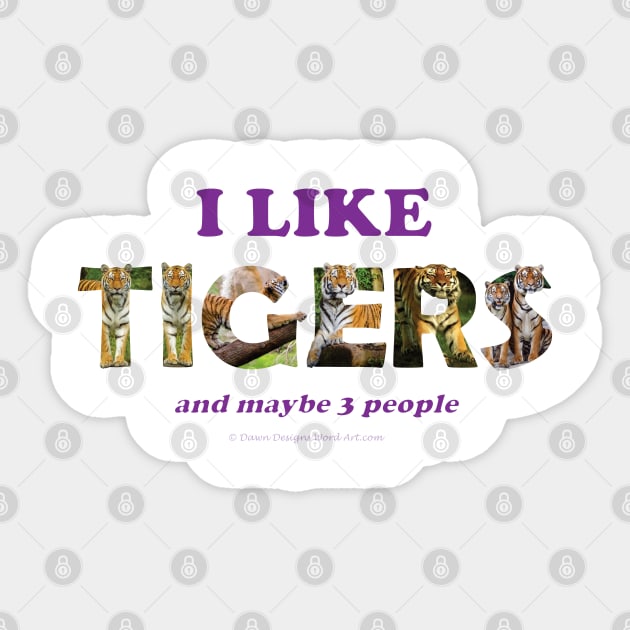 I like Tigers and maybe 3 people - wildlife oil painting word art Sticker by DawnDesignsWordArt